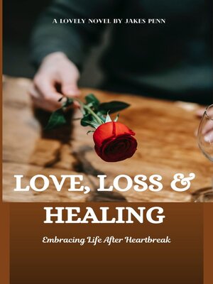 cover image of Love, Loss and Healing